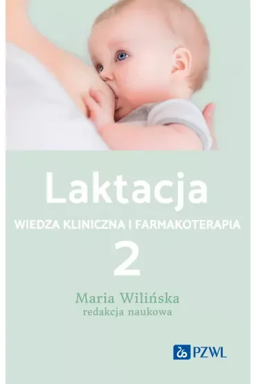 Laktacja. Wiedza kliniczna i farmakoterapia. Tom 2