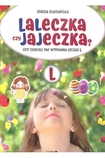 Laleczka czy jajeczka? Gdy dziecko nie wymawia głoski L