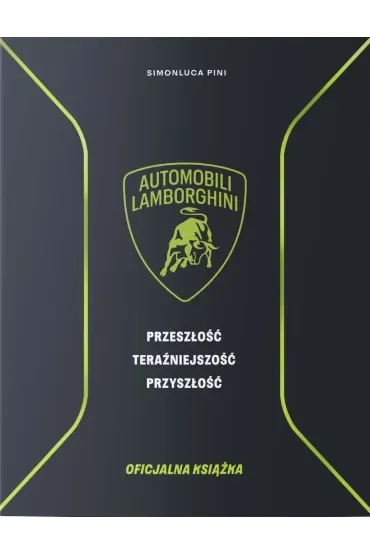 Lamborghini. Przeszłość teraźniejszość przyszłość. Książka oficjalna