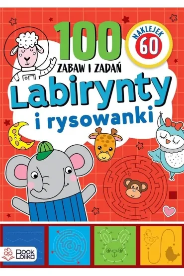 Labirynty i rysowanki. 100 zabaw i zadań