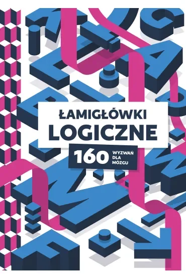 Łamigłówki logiczne. 160 wyzwań dla mózgu