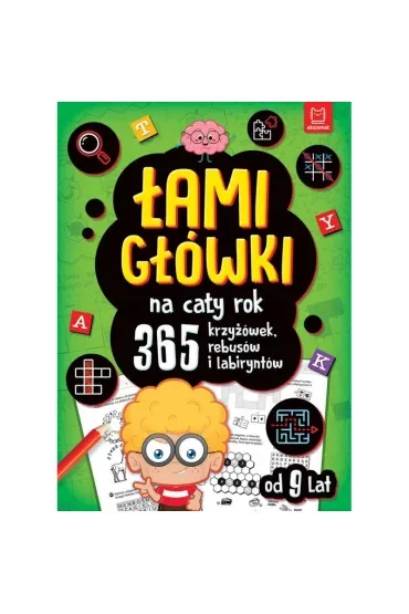 Łamigłówki na cały rok. 365 krzyżówek, rebusów i labiryntów