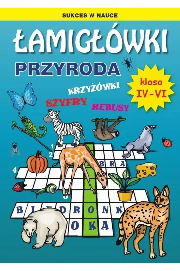 Łamigłówki. Przyroda. Klasa IV-VI