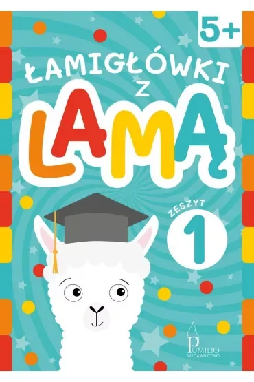 Łamigłówki z lamą 5+. Zeszyt 1