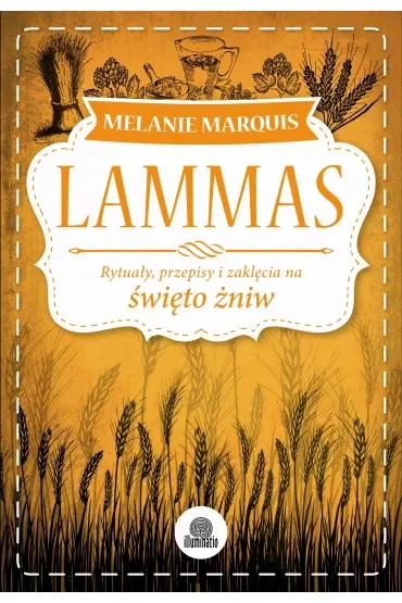 Lammas. Rytuały, przepisy i zaklęcia na święto żniw