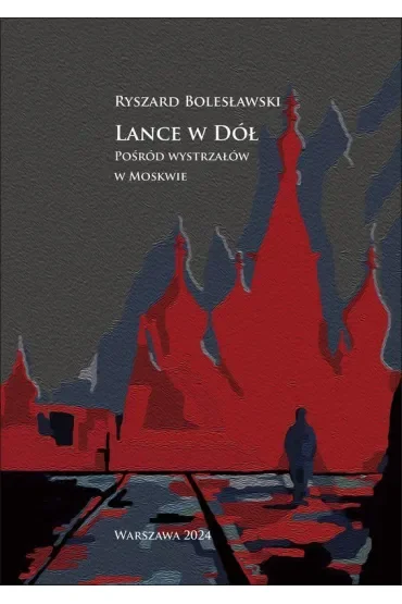 Lance w dół. Pośród wystrzałów w Moskwie