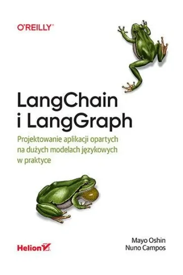 LangChain i LangGraph. Projektowanie aplikacji opartych na dużych modelach językowych w praktyce