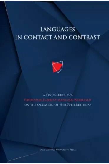 Languages in contact and contrast. A Festschrift for Professor Elżbieta Mańczak-Wohlfeld on the Occasion of Her 70th Birthday