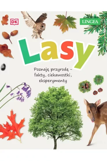 Lasy. Poznaję przyrodę, fakty, ciekawostki, eksperymenty