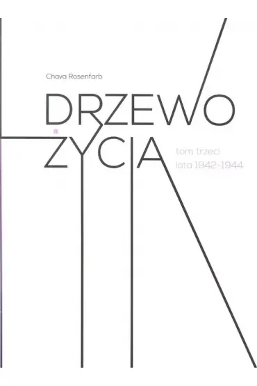 Lata 1942-1944. Drzewo życia. Tom 3