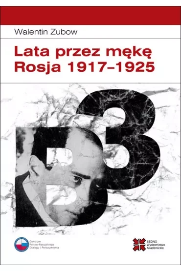 Lata przez mękę. Rosja 1917-1925