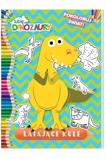 Latające kule. Lubię Dinozaury. Pokoloruj świat