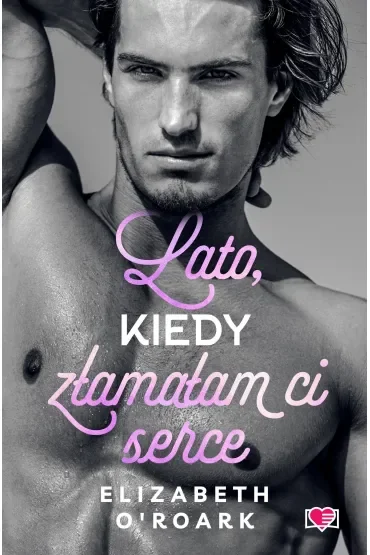 Lato, kiedy złamałam ci serce. Pewnego lata. Tom 4