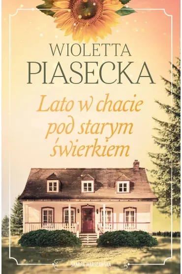 Lato w chacie pod starym świerkiem