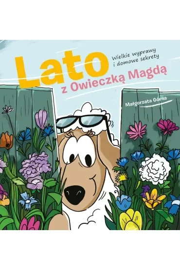 Lato z owieczką Magdą. Wielkie wyprawy i domowe sekrety