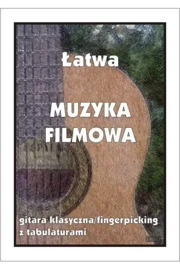 Łatwa muzyka filmowa. Gitara klasyczna/fingerpicking z tabulatorami
