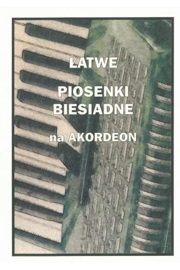 Łatwe Piosenki biesiadne na akordeon
