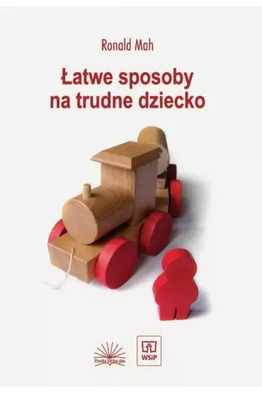 Łatwe sposoby na trudne dziecko