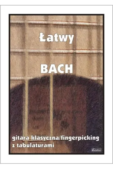 Łatwy Bach. Gitara klasyczna/fingerpicking z tabulatorami