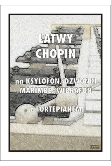 Łatwy Chopin na ksylofon/dzwonki/marimbę/wibrafon z fortepianem