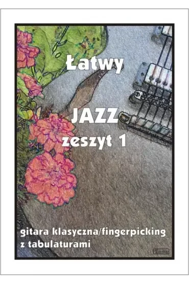 Łatwy Jazz. Zeszyt 1. Gitara klasyczna/fingerpicking z tabulaturami