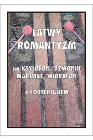 Łatwy Romantyzm na ksylofon/dzwonki/marimbę/wibrafon z fortepianem