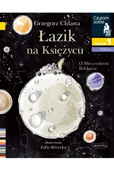 Łazik na księżycu. O Mieczysławie Bekkerze. Czytam sobie. Poziom 1