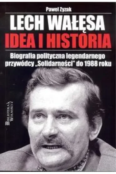 Lech Wałęsa Idea i historia