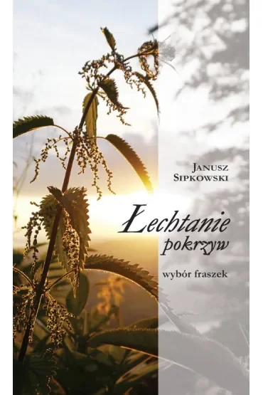 Łechtanie pokrzyw. Wybór fraszek