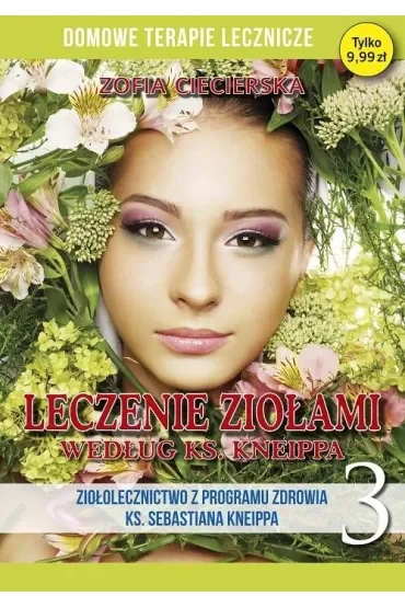 Leczenie ziołami według ks. Kneippa. Domowa apteczka. Tom 3