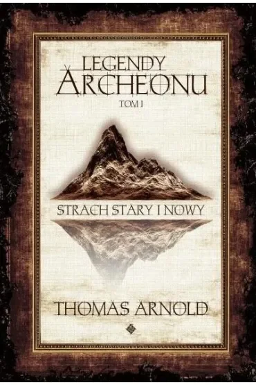 Strach Stary i Nowy. Legendy Archeonu. Tom 1 (barwione brzegi)