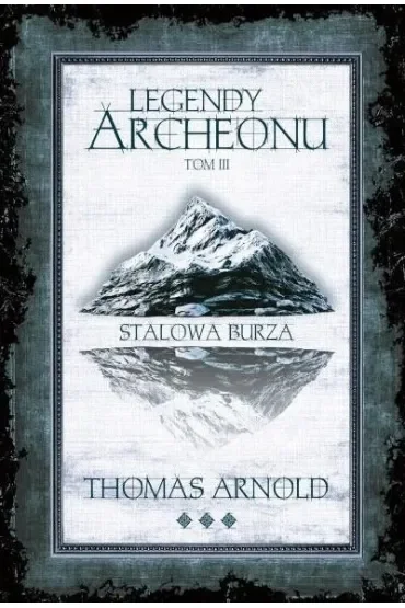 Stalowa burza. Legendy Archeonu. Tom 3 (barwione brzegi)