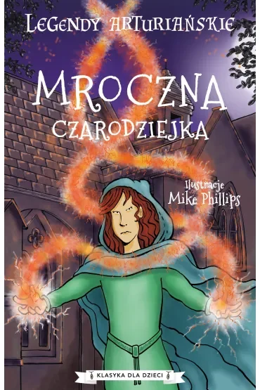 Legendy arturiańskie. Mroczna czarodziejka