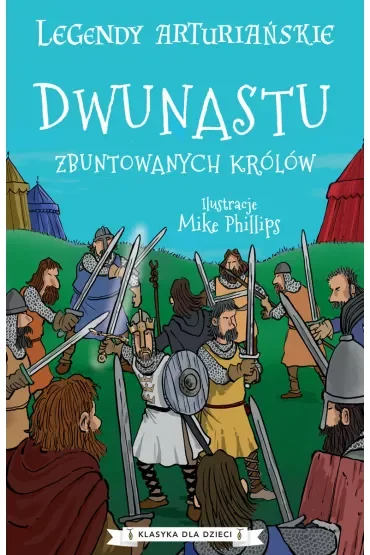 Legendy arturiańskie T.4 Dwunastu zbuntowanych...