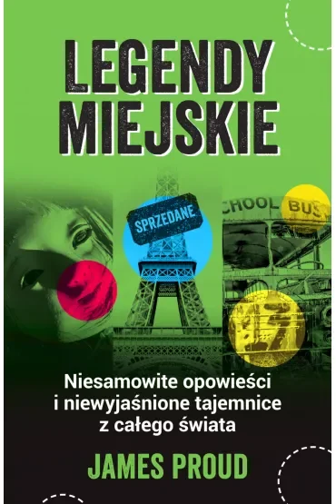 Legendy miejskie. Niesamowite opowieści i niewyjaśnione tajemnice z całego świata