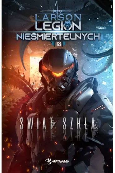 Świat Szkła. Seria Legion Nieśmiertelnych. Tom 13
