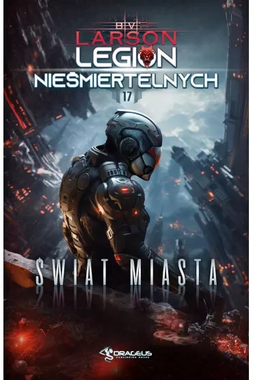 Świat Miasta. Seria Legion Nieśmiertelnych. Tom 17