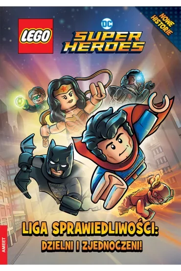 LEGO. DC Super Heroes. Liga Sprawiedliwości. Dzielni i zjednoczeni!