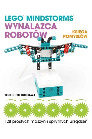 Lego Mindstorms. Wynalazca Robotów Księga pomysłów