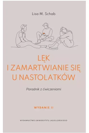Lęk i zamartwianie się u nastolatków. Poradnik z ćwiczeniami