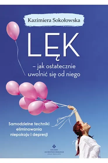 Lęk – jak ostatecznie uwolnić się od niego