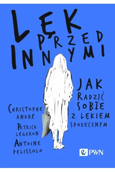 Lęk przed innymi. Jak radzić sobie z lękiem społecznym