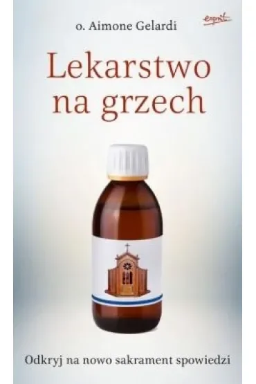 Lekarstwo na grzech. Ponowne odkrywanie spowiedzi