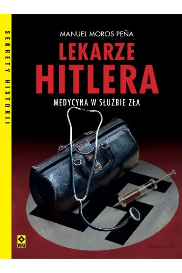 Lekarze Hitlera. Medycyna w służbie zła