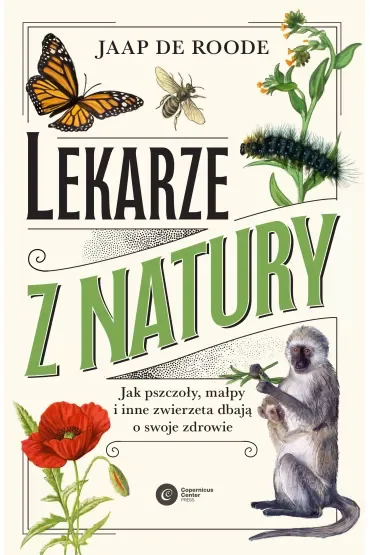 Lekarze z natury. Jak pszczoły, małpy i inne zwierzęta dbają o swoje zdrowie