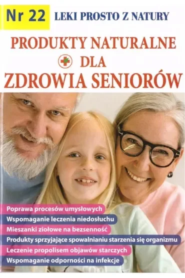 Produkty naturalne dla zdrowia seniorów. Leki prosto z natury. Nr 22