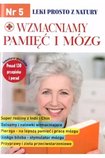 Leki prosto z natury nr 5. Wzmacniamy pamięć i mózg
