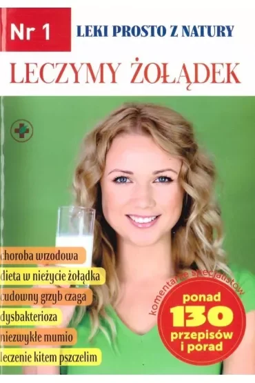 Leczymy żołądek. Leki prosto z natury. Nr. 1