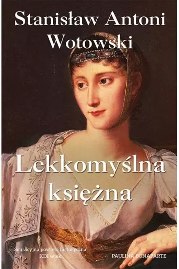 Lekkomyślna księżna. Paulina Bonaparte