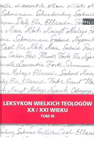 Leksykon wielkich teologów XX/XXI wieku t.3